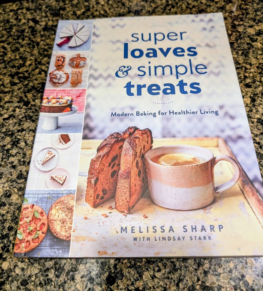 Super Loaves & Simple Treats - Modern Baking for Healthier Living